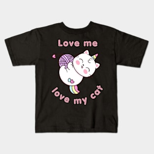 Love me, love my cat , Cat Quotes Kawaii Deisgn Kids T-Shirt